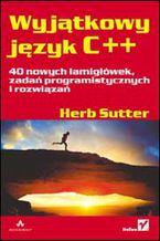 Okładka - Wyjątkowy język C++. 40 nowych łamigłówek, zadań programistycznych i rozwiązań - Herb Sutter