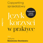 Okładka - Copywriting sprzedażowy. Język korzyści w praktyce - Justyna Bakalarska-Stankiewicz