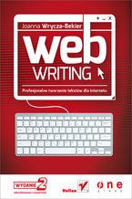 Okładka - Webwriting. Profesjonalne tworzenie tekstów dla Internetu. Wydanie II zaktualizowane i poszerzone - Joanna Wrycza-Bekier