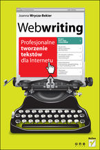 Okładka - Webwriting. Profesjonalne tworzenie tekstów dla Internetu - Joanna Wrycza-Bekier