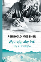 Okładka - Wędruję, aby żyć. Listy z Himalajów - Reinhold Messner