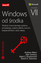 Okładka książki Windows od środka. Wnętrze nowoczesnego systemu, wirtualizacja, systemy plików, rozruch, bezpieczeństwo i dużo więcej. Wydanie VII