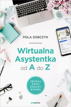 Okładka - Wirtualna Asystentka od A do Z. Zbuduj swój zdalny biznes - Pola Sobczyk