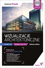 Okładka - Wizualizacje architektoniczne. 3ds Max 2013 i 3ds Max Design 2013. Szkoła efektu - Joanna Pasek