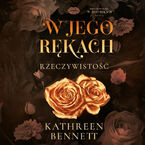 Okładka - W jego rękach. Rzeczywistość - Kathreen Bennett