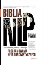 Okładka - Biblia NLP. 210 wzorców, metod i strategii programowania neurolingwistycznego - Shlomo Vaknin