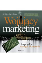 Okładka - Wojujący marketing. Zwycięskie strategie i kampanie - Al Ries, Jack Trout