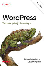 Okładka - WordPress. Tworzenie aplikacji internetowych. Wydanie II - Brian Messenlehner, Jason Coleman