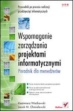 Okładka - Wspomaganie zarządzania projektami informatycznymi. Poradnik dla menedżerów - Kazimierz Waćkowski, Jacek Chmielewski