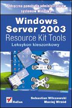 Okładka - Windows Server 2003 Resource Kit Tools. Leksykon kieszonkowy - Sebastian Wilczewski, Maciej Wrzód