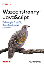 Okładka książki Wszechstronny JavaScript. Technologie: GraphQL, React, React Native i Electron