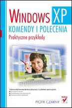 Okładka - Windows XP. Komendy i polecenia. Praktyczne przykłady - Piotr Czarny