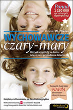 Ok�adka Wychowawcze czary-mary. Odzyskaj spok�j w domu i ciesz si� z posiadania dziecka