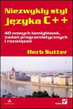 Okładka - Niezwykły styl języka C++. 40 nowych łamigłówek, zadań programistycznych i rozwiązań - Herb Sutter