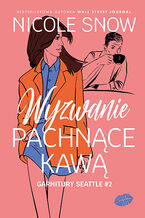 Okładka - Wyzwanie pachnące kawą. Garnitury Seattle #2 - Nicole Snow