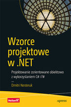 Okładka - Wzorce projektowe w .NET. Projektowanie zorientowane obiektowo z wykorzystaniem C# i F# - Dmitri Nesteruk