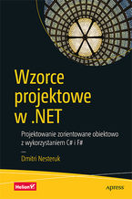 Okadka ksiki Wzorce projektowe w .NET. Projektowanie zorientowane obiektowo z wykorzystaniem C# i F#