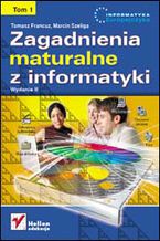 Okładka - Zagadnienia maturalne z informatyki. Wydanie II. Tom I - Tomasz Francuz, Marcin Szeliga