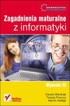 Okładka - Informatyka Europejczyka. Zagadnienia maturalne z informatyki. Wydanie III - Danuta Mendrala, Tomasz Francuz, Marcin Szeliga