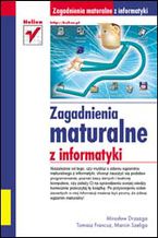 Okładka - Zagadnienia maturalne z informatyki - Mirosław Drzazga, Tomasz Francuz, Marcin Szeliga
