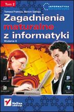 Okładka - Zagadnienia maturalne z informatyki. Wydanie II. Tom II - Tomasz Francuz, Marcin Szeliga