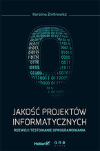 Okładka książki Jakość projektów informatycznych. Rozwój i testowanie oprogramowania