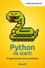Okładka - Python na start! Programowanie dla nastolatków - Michał Wiszniewski