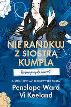 Okadka - Nie randkuj z siostr kumpla. Nie pasujemy do siebie #2 - Vi Keeland, Penelope Ward