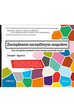 Okładka - Zarządzanie szczęśliwym zespołem. Gry, narzędzia i praktyki, które zmotywują każdy zespół - Jurgen Appelo