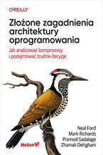 Okładka książki Złożone zagadnienia architektury oprogramowania. Jak analizować kompromisy i podejmować trudne decyzje