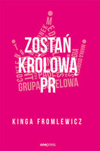 Okładka - Zostań królową PR - Kinga Fromlewicz
