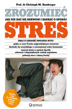 Okładka - Zrozumieć stres. Jak nie dać się nerwom i zadbać o spokój - Christoph M. Bamberger