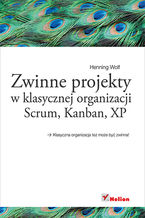 Okładka książki Zwinne projekty w klasycznej organizacji. Scrum, Kanban, XP