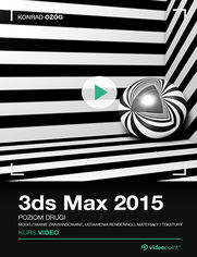 Okładka - 3ds Max 2015. Kurs video. Poziom drugi. Modelowanie zaawansowane, ustawienia renderingu, materiały i tekstury