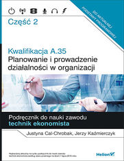 Kwalifikacja A.35. Część 2. Planowanie i prowadzenie działalności w organizacji. Podręcznik do nauki zawodu technik ekonomista