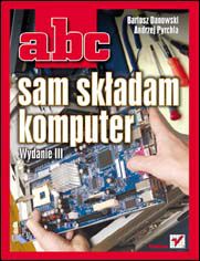 Okładka: ABC sam składam komputer. Wydanie III
