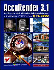Okładka książki AccuRender 3.1. Architeczka 2000. Wizualizacja fotorealistyczna w środowisku AutoCAD R14/2000