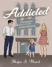 Okładka książki Addicted. Związani przeszłością