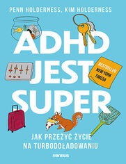 Okładka książki ADHD jest super. Jak przeżyć życie na turbodoładowaniu