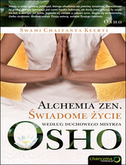 Okładka książki Alchemia zen. Świadome życie według duchowego mistrza Osho