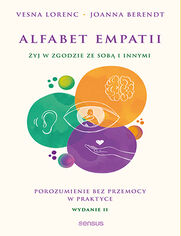 Okładka książki Alfabet empatii. Żyj w zgodzie ze sobą i innymi. Porozumienie bez przemocy w praktyce.  Wydanie 2