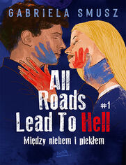 Okładka książki All Roads Lead To Hell #1 Między niebem i piekłem