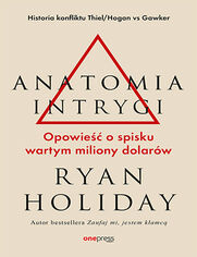 Okładka książki Anatomia intrygi. Opowieść o spisku wartym miliony dolarów