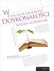 Okładka książki W poszukiwaniu doskonałości. Sztuka uczenia się