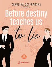 Okładka książki Before destiny teaches us to lie. Tom 1. Część 1
