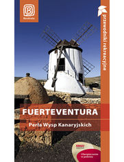 Fuerteventura. Perła Wysp Kanaryjskich. Przewodnik rekreacyjny. Wydanie 1