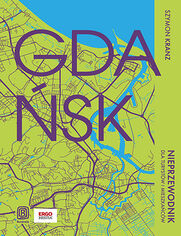 Okładka książki Gdańsk. Nieprzewodnik dla turystów i mieszkańców