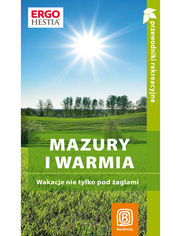 Okładka książki Mazury i Warmia. Wakacje nie tylko pod żaglami. Przewodnik rekreacyjny. Wydanie 1