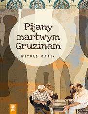 Okładka książki Pijany martwym Gruzinem