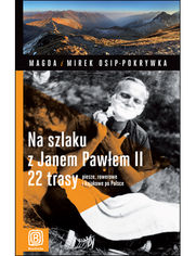 Okładka książki Na szlaku z Janem Pawłem II.  22 trasy piesze, rowerowe i kajakowe po Polsce. Wydanie 1